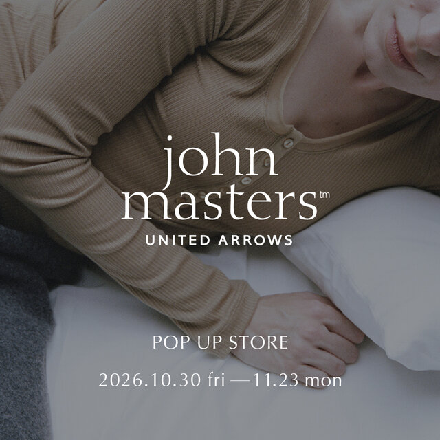 【一部店舗・期間限定】「john masters UNITED ARROWS」POP UP STORE at green label relaxing